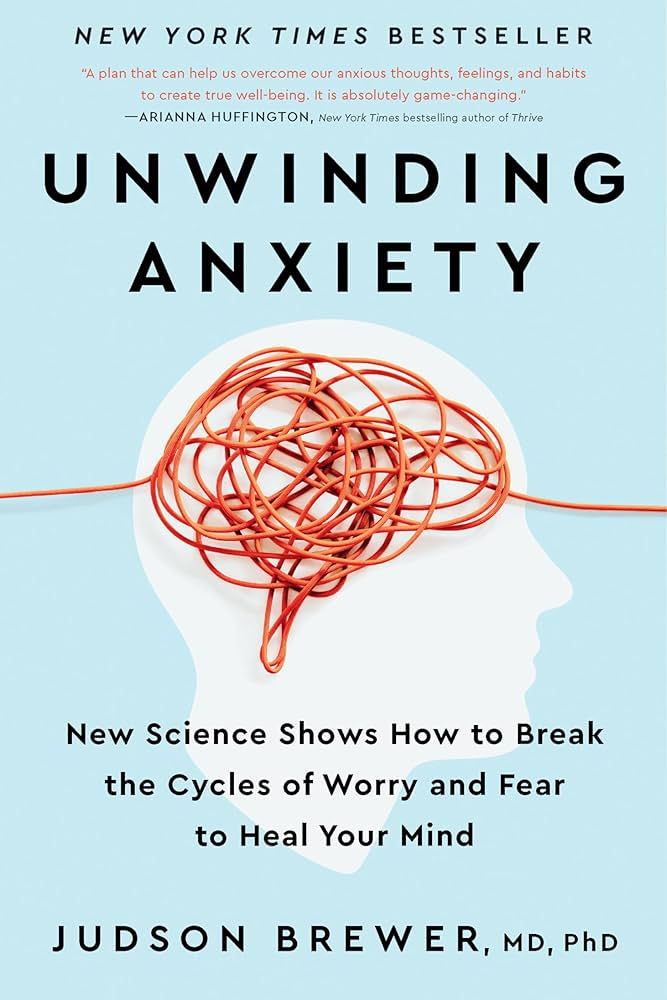 Rekomendasi Buku Mengatasi Overthinking Unwinding Anxiety – Dr. Judson Brewer
