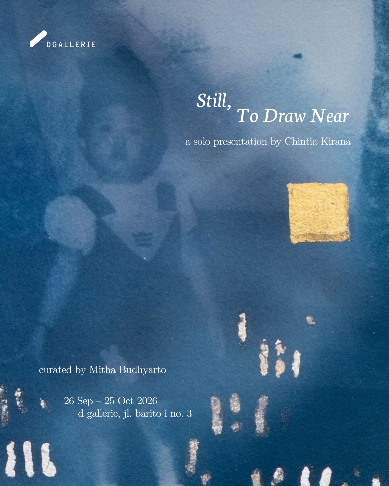 Pameran Seni "Still, To Draw Near" – D GALLERIE (26 September – 25 Oktober 2026)